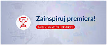 „Zainspiruj premiera !”